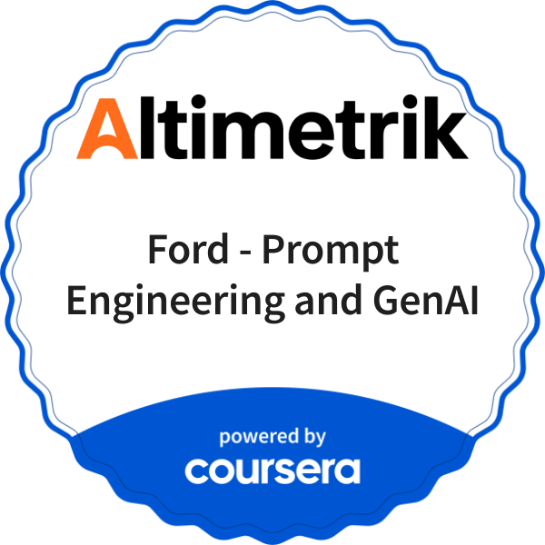 Ford - Prompt Engineering and GenAI completion badge issued by COURSERA