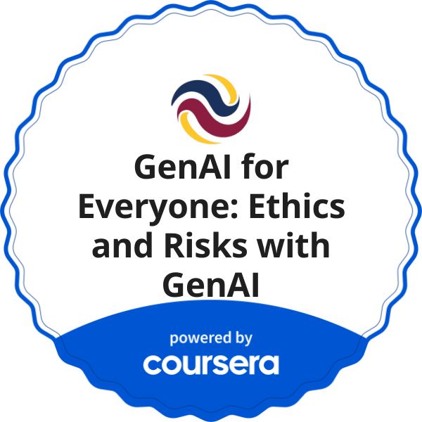 GenAI for Everyone: Ethics and Risks with GenAI completion badge issued by COURSERA