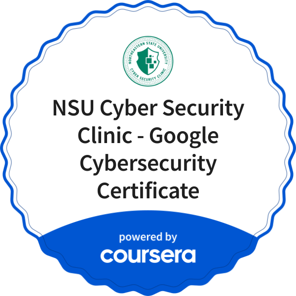 NSU Cyber Security Clinic - Google Cybersecurity Certificate completion badge issued by COURSERA