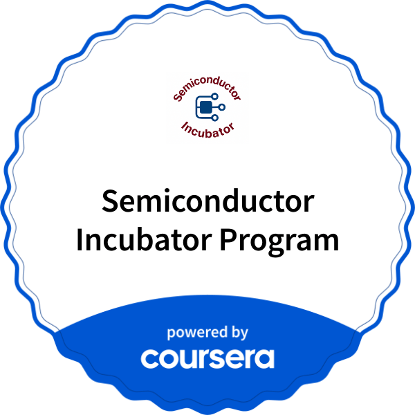 Semiconductor Incubator Program completion badge issued by COURSERA