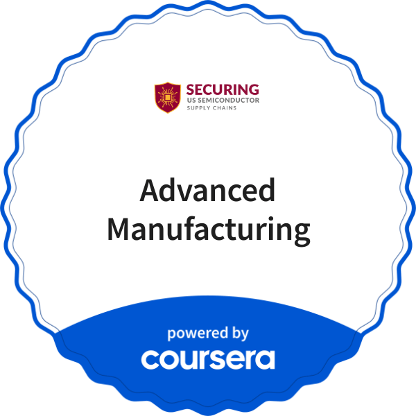 Advanced Manufacturing completion badge issued by COURSERA