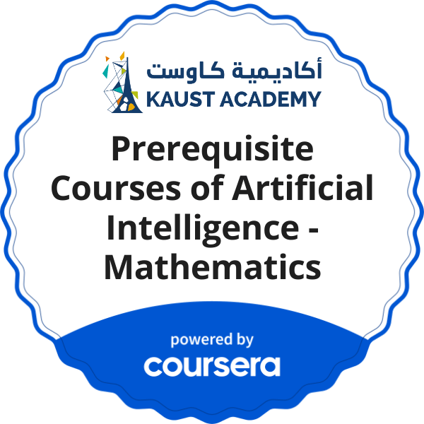 Prerequisite Courses of Artificial Intelligence - Mathematics completion badge issued by COURSERA