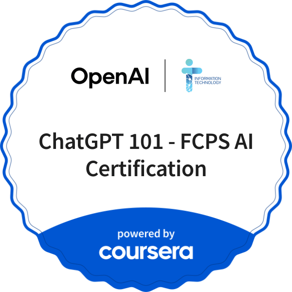 ChatGPT 101 - FCPS AI Certification completion badge issued by COURSERA