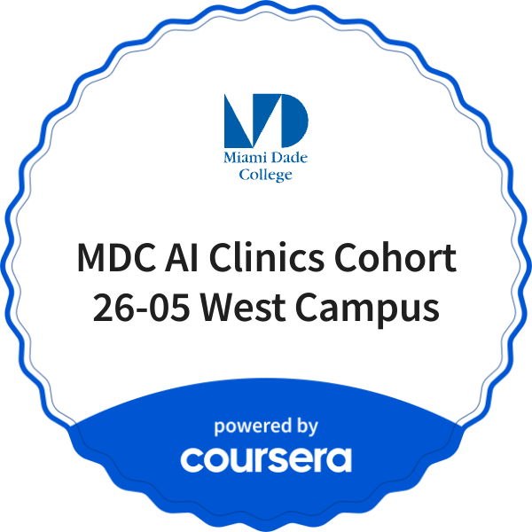 MDC AI Clinics Cohort 26-05 West Campus completion badge issued by COURSERA