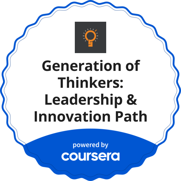 Generation of Thinkers: Leadership & Innovation Path completion badge issued by COURSERA
