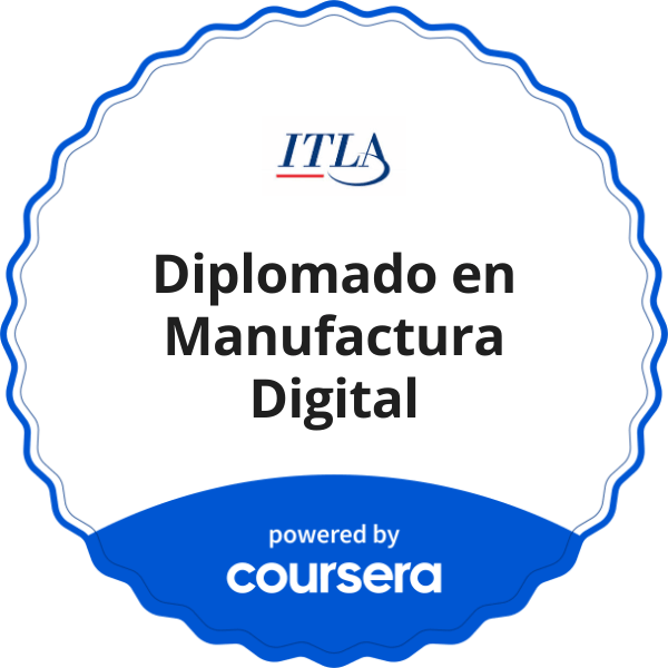Diplomado en Manufactura Digital completion badge issued by COURSERA