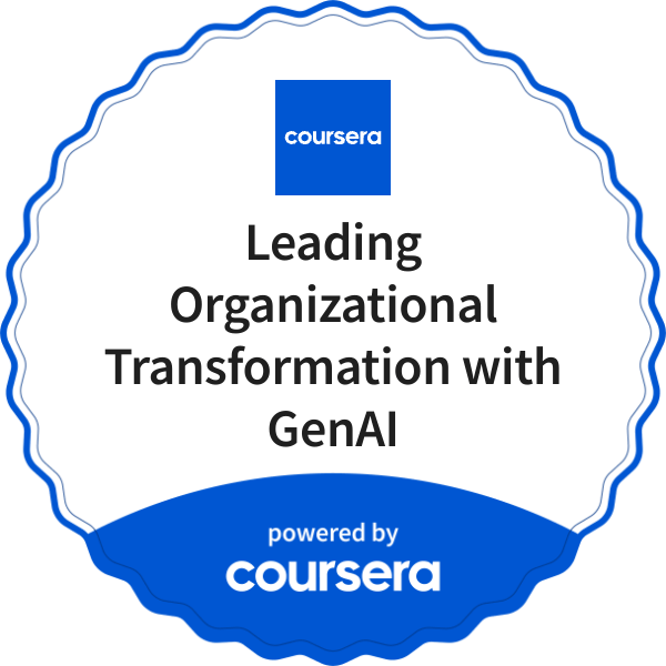 Leading Organizational Transformation with GenAI completion badge issued by COURSERA