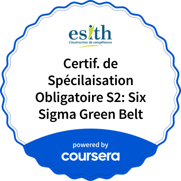 Certif. de Spécilaisation Obligatoire S2: Six Sigma Green Belt completion badge issued by COURSERA