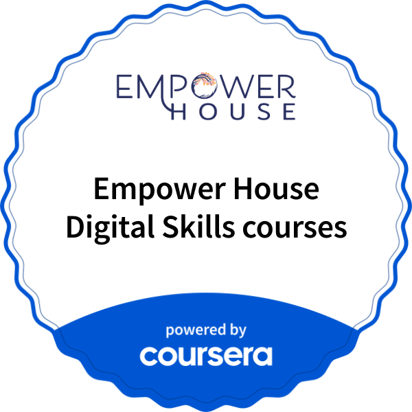Empower House Digital Skills courses completion badge issued by COURSERA