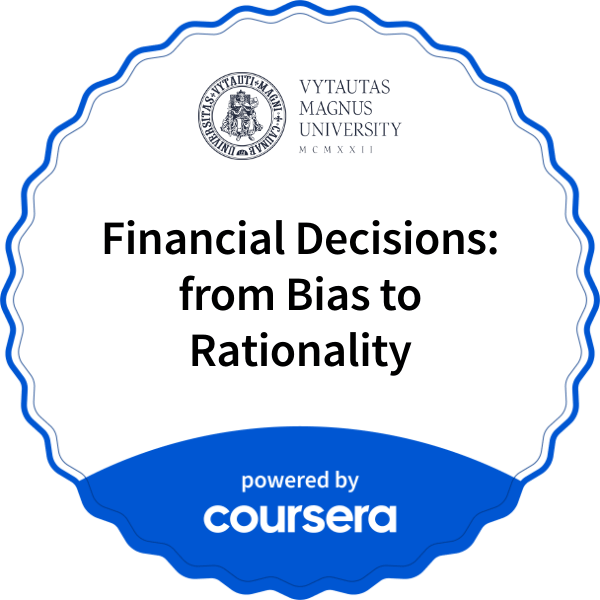 Financial Decisions: from Bias to Rationality completion badge issued by COURSERA