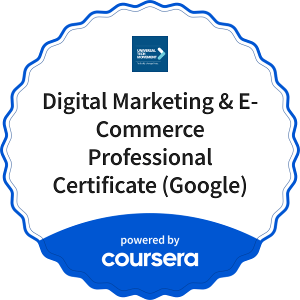 Digital Marketing & E-Commerce Professional Certificate (Google) completion badge issued by COURSERA