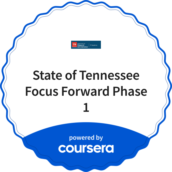 State of Tennessee Focus Forward Phase 1 completion badge issued by COURSERA