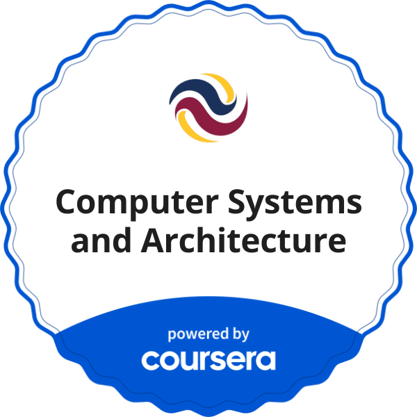 Computer Systems and Architecture completion badge issued by COURSERA