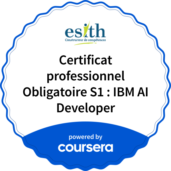 Certificat professionnel Obligatoire S1 : IBM AI Developer completion badge issued by COURSERA