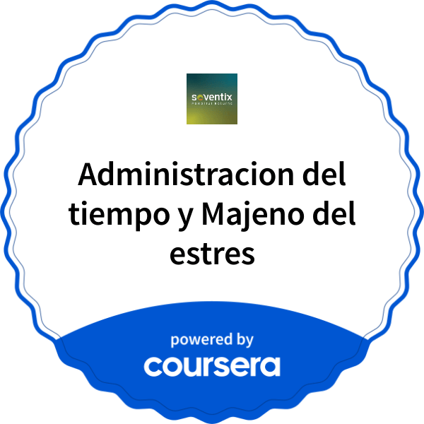 Administracion del tiempo y Majeno del estres completion badge issued by COURSERA