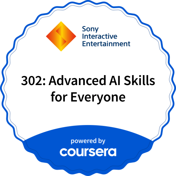 302: Advanced AI Skills for Everyone  completion badge issued by COURSERA