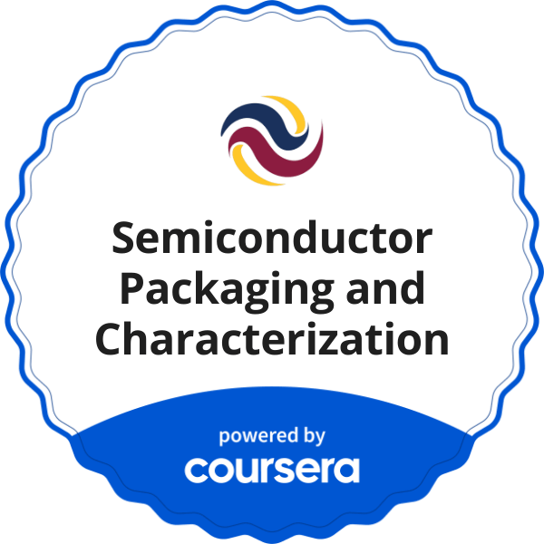 Semiconductor Packaging and Characterization completion badge issued by COURSERA