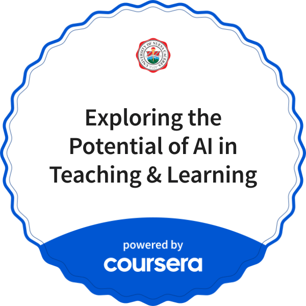 Exploring  the Potential of AI in Teaching & Learning completion badge issued by COURSERA