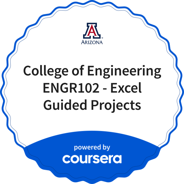 College of Engineering ENGR102 - Excel Guided Projects completion badge issued by COURSERA