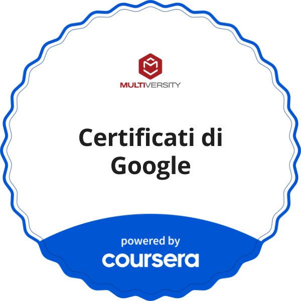 Certificati di Google completion badge issued by COURSERA