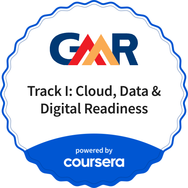 Track I: Cloud, Data & Digital Readiness completion badge issued by COURSERA