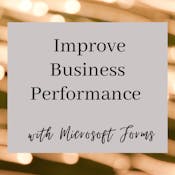 Improve Business Performance with Microsoft Forms