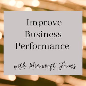 Improve Business Performance with Microsoft Forms - Online CE Course
