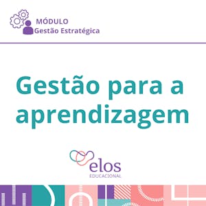 Gestão para a Aprendizagem: Módulo Gestão Estratégica from Elos Educacional & Fundação Lemann online course platform