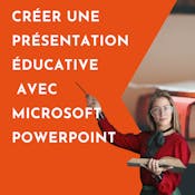 Créer une présentation éducative avec Microsoft Powerpoint