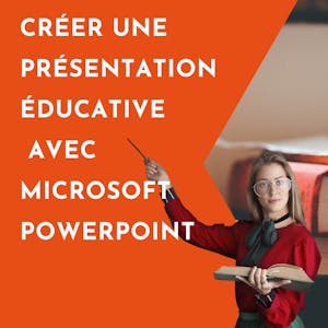 Créer une présentation éducative avec Microsoft Powerpoint - Online CE Course