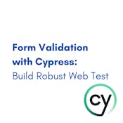 Form Validation with Cypress: Build Robust Web Test