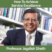 How to Achieve Service Excellence - Jagdish Sheth