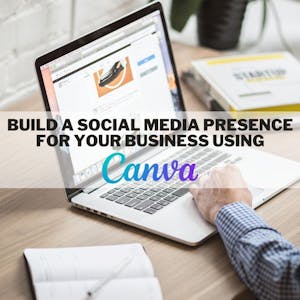 Build a social media presence for your business using Canva from Coursera Instructor Network online course platform