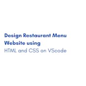 Design Restaurant Menu Website using HTML and CSS on VScode