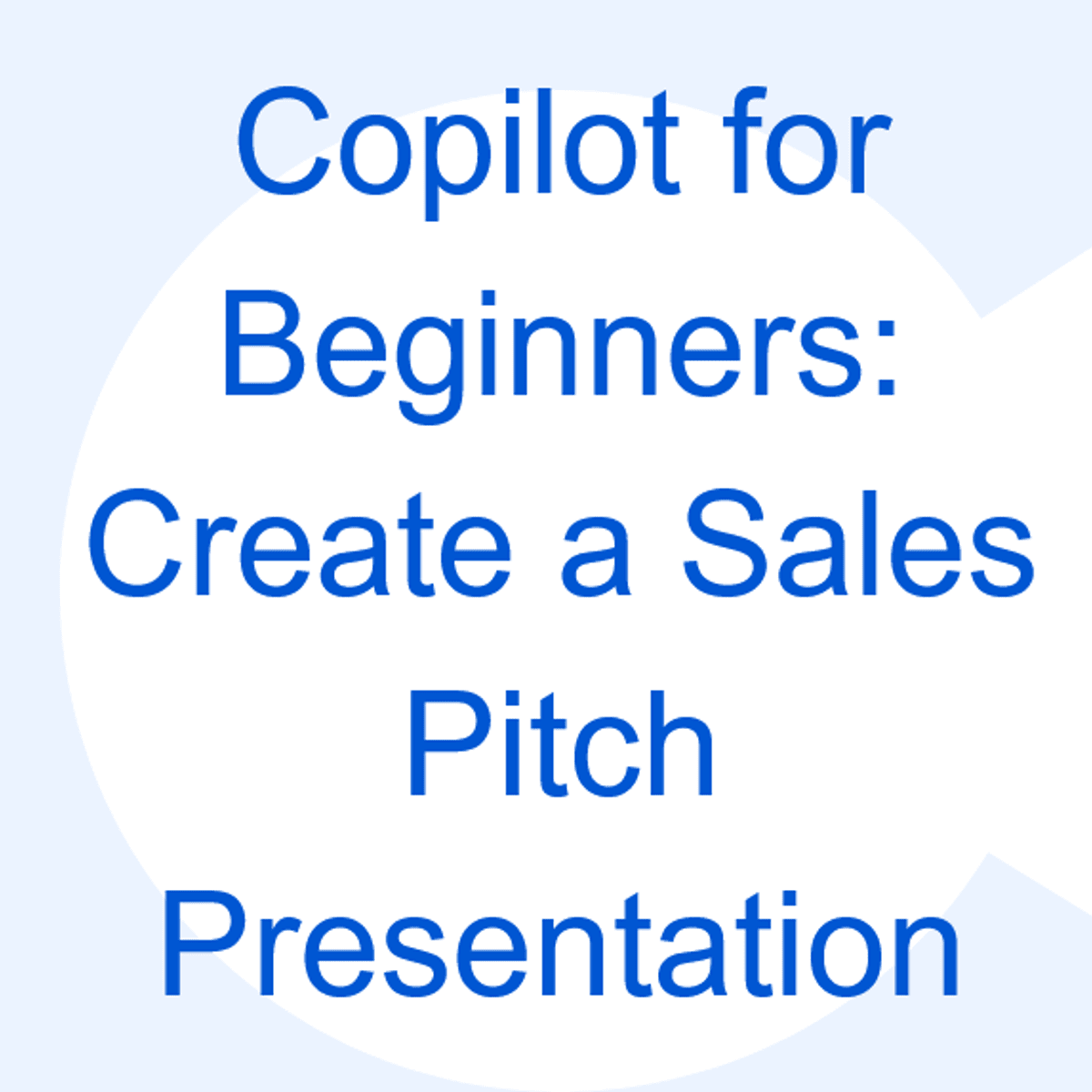 Copilot for Beginners: Create a Sales Pitch Presentation