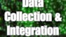Data Collection and Integration