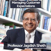Managing Customer Expectations with Jagdish Sheth