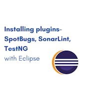 Installing Plugins- SpotBugs, SonarLint, TestNG with Eclipse