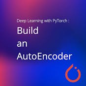 Deep Learning with PyTorch : Build an AutoEncoder