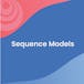 Sequence Models