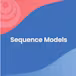 Sequence Models