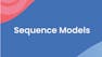 Sequence Models