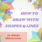 How to Draw with Shapes & Lines in Adobe Illustrator