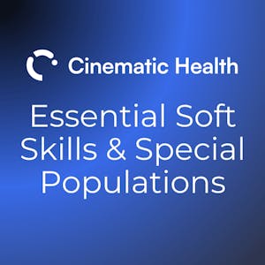 Essential Soft Skills & Special Patient Populations - Online CE Course