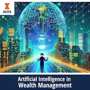 Artificial Intelligence in Wealth Management from University of Illinois Urbana-Champaign online course platform