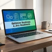 Optimize Backlogs and Jira Readiness