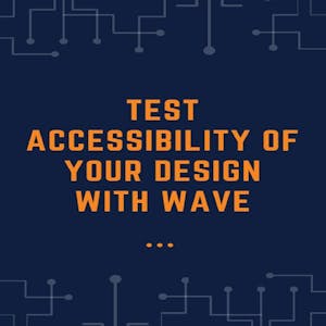Test Accessibility of Your Design with WAVE from Coursera Project Network online course platform