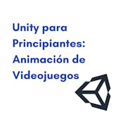 Unity para principiantes: animación de videojuegos