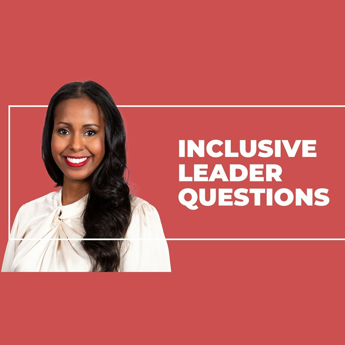 Five Questions to Ask to Be a More Inclusive Leader