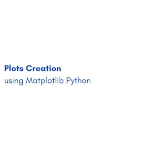 Plots Creation using Matplotlib Python from Coursera Project Network online course platform